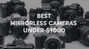 Best Mirrorless Cameras Under $1000