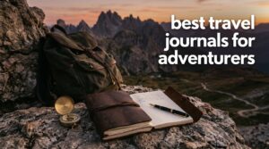 best travel journals for adventurers