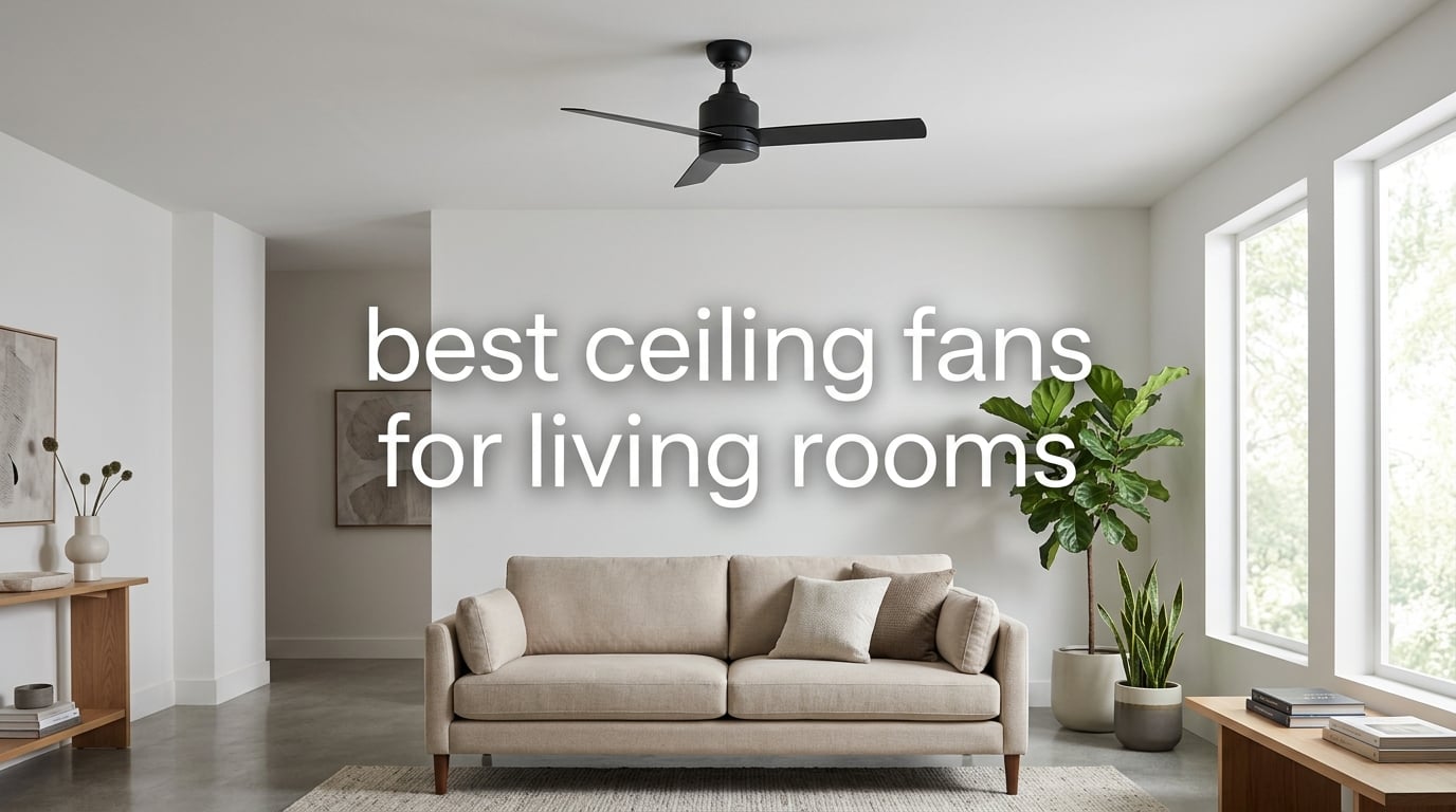 best ceiling fans for living rooms