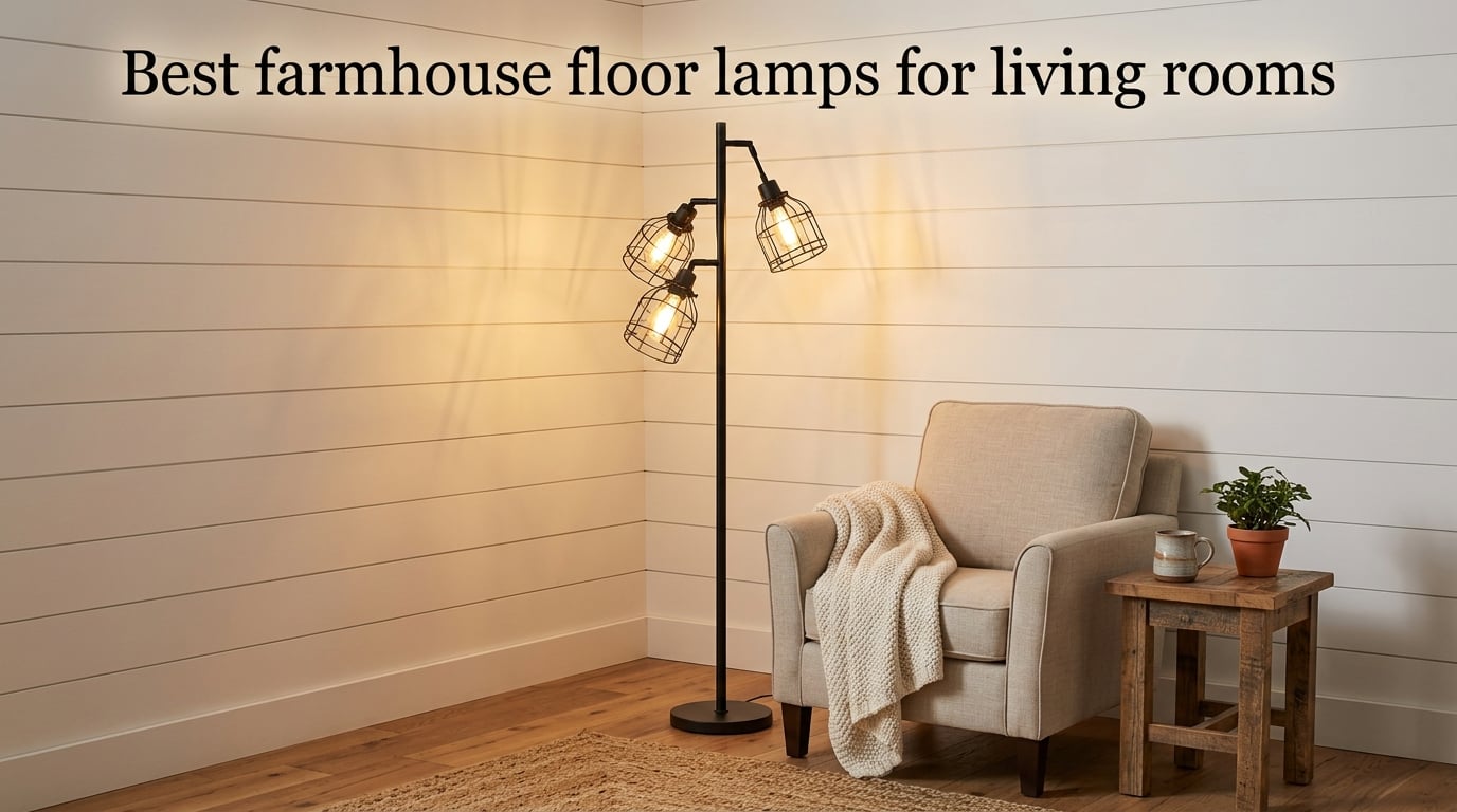 Best farmhouse floor lamps for living rooms