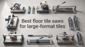 Best floor tile saws for large-format tiles